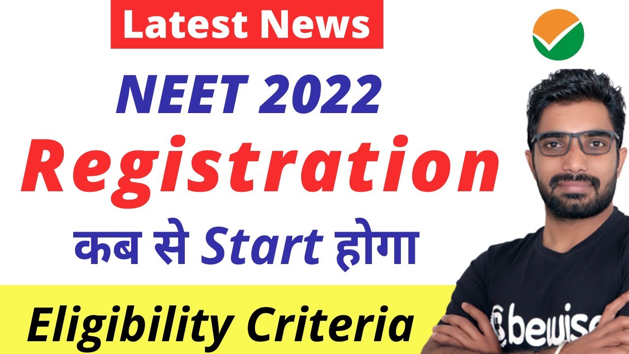 Latest News &ndash; NEET 2022 Registration Date & Who is eligible for NEET2022 Exam | Eligibility Criteria