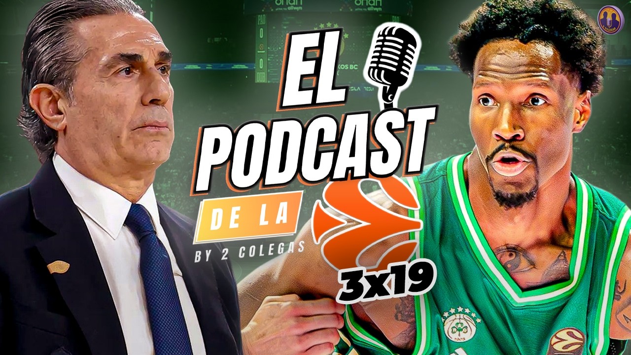 E.P.D.L.E 3x19: Nos SEGUIMOS CREYENDO a PAO, la RESACA de BASKONIA y los PITOS a SCARIOLO