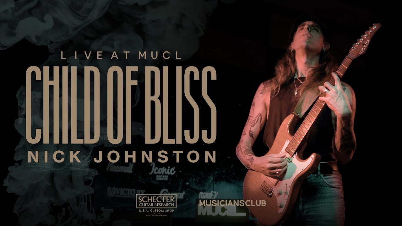 Nick Johnston - Child of Bliss | Schecter Guitar Research | LIVE AT MUCL
