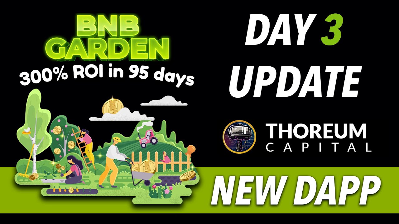BNB GARDEN DAY 3 UPDATE | 300% in 95 DAYS | UNIQUE FEATURES | THOREUM Capital ECOSYSTEM