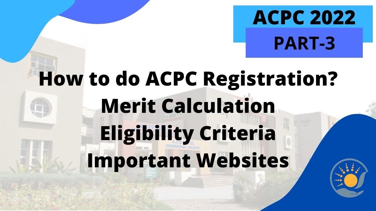How to do ACPC 2022 Registration | Eligibility criteria ACPC 2022 | Merit & ACPC Rank Calculation