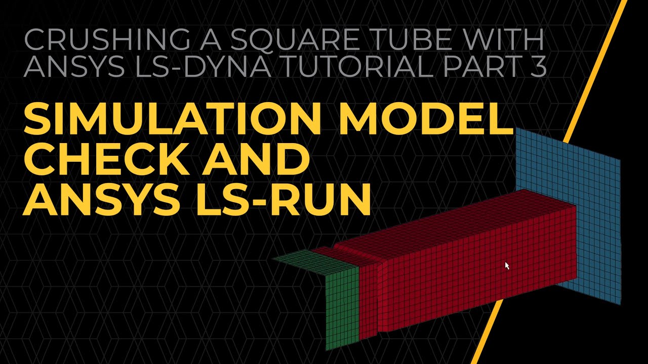 Simulation Model Check and Ansys LS-Run