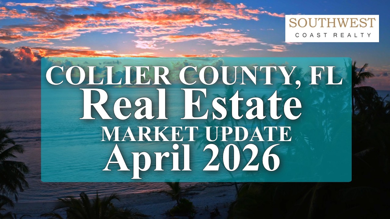 Collier County Florida Real Estate Market Update April 2026