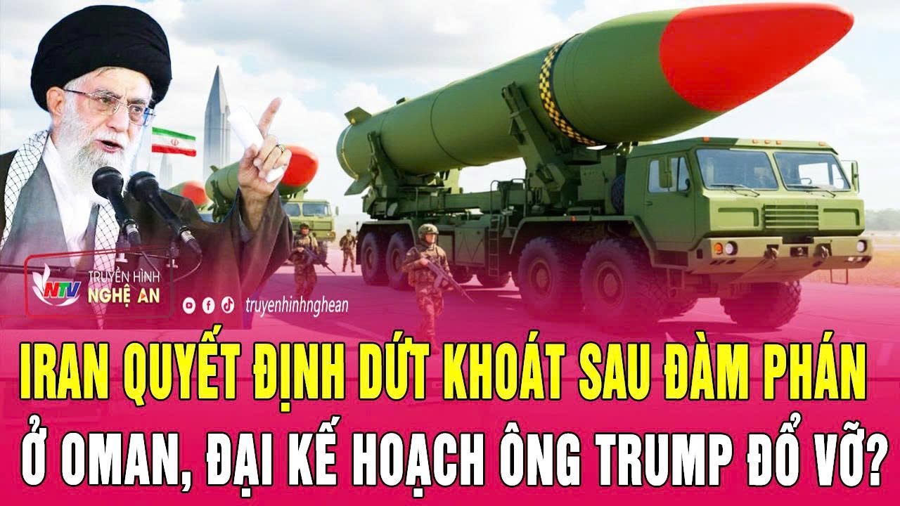 Toàn cảnh quốc tế 8/2: Iran quyết định dứt khoát sau đàm phán ở Oman, đại kế hoạch ông Trump đổ vỡ?