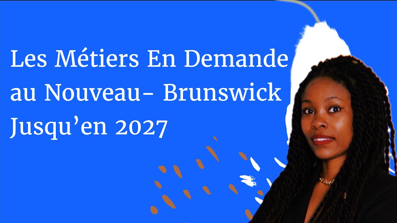 Les Carrières En Demande au Nouveau- Brunswick  Jusqu'en 2027