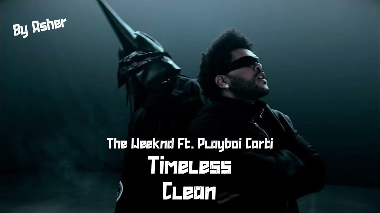 The Weeknd, Playboi Carti - Timeless (Clean Version)