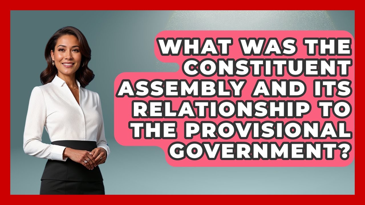 What Was The Constituent Assembly And Its Relationship To The Provisional Government?