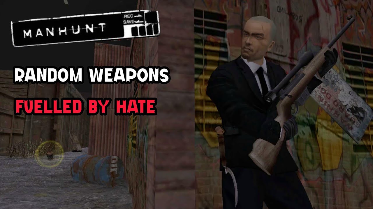 Manhunt 1Random weapons fuelled by hate 