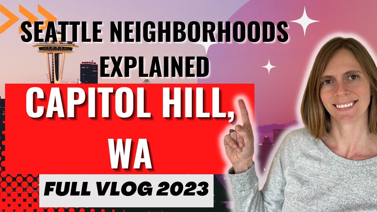 Seattle Neighborhoods Explained: Capitol Hill VLOG 2023
