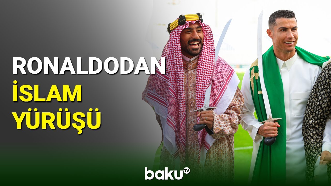 Ronaldo Səudiyyə Ərəbistanı uğrunda qılınc qaldırdı - BAKU TV