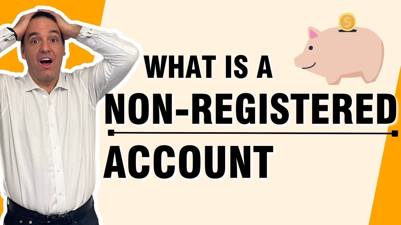 What Is A Non Registered Account? The Non Registered Account Explained