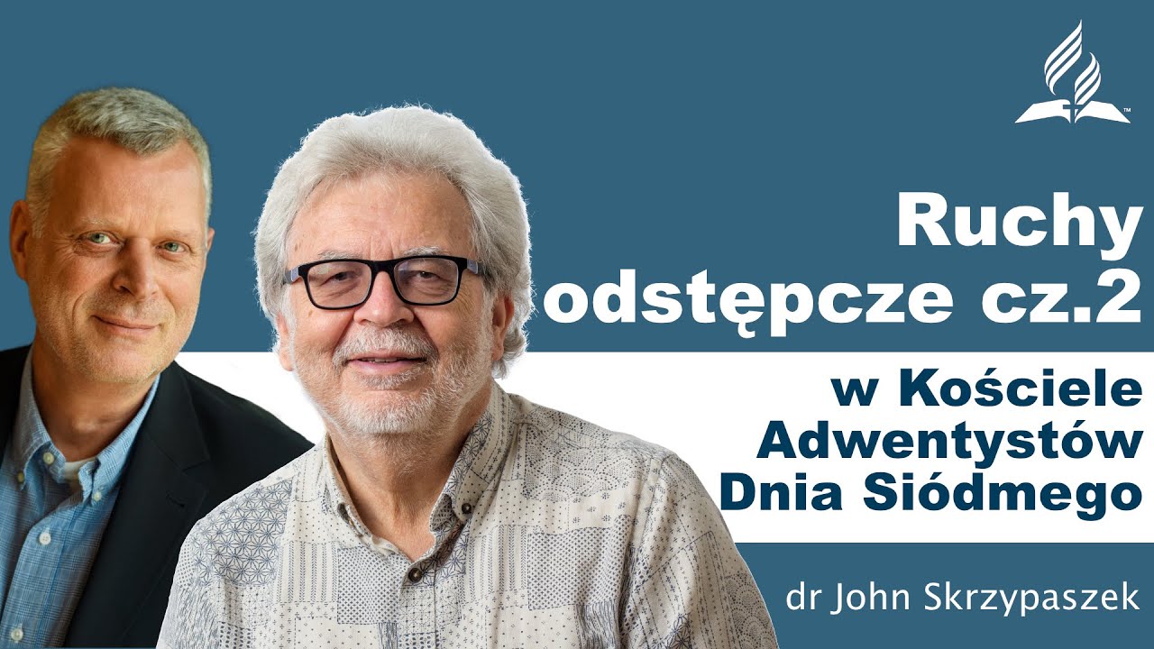 Ruchy odstępcze w Kościele Adwentyst&oacute;w Dnia Si&oacute;dmego &ndash; Dr John Skrzypaszek &ndash; #goscieMariusza
