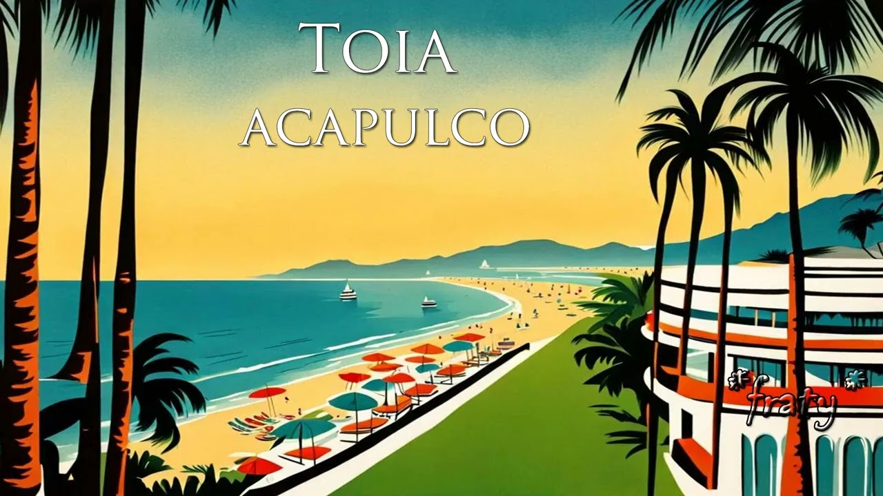 Toia - Acapulco