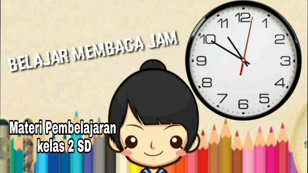 Cara Membaca Jam - Materi Pembelajaran Kelas 2 SD