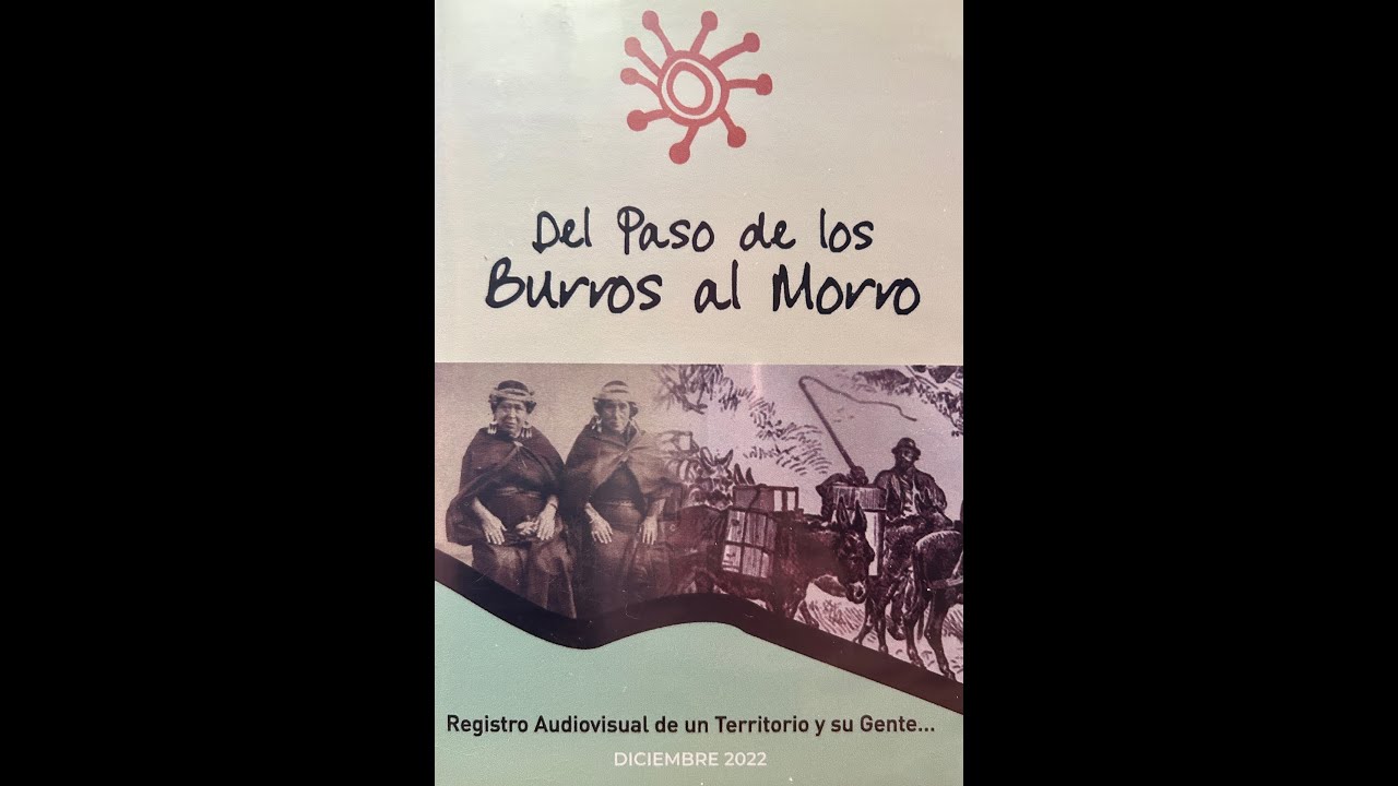 DEL PASO DE LOS BURROS AL MORRO, REGISTRO AUDIOVISUAL DE UN TERRITORIO Y SU GENTE