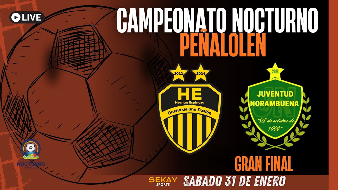 🔴🎥Campeonato NOCTURNO de PEÑALOLEN ⚽🏆2026 -  GRAN FINAL HERNAN ESPINOZA VS JUVENTUD NORAMBUENA