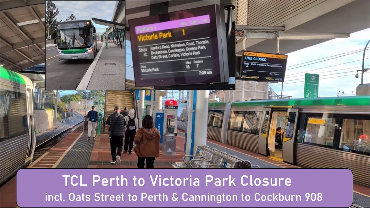 TCL Perth to Victoria Park Closure (incl. Oats Street to Perth & Cannington to Cockburn 908)