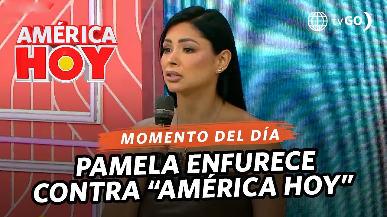 América Hoy: Pamela Franco enfurece contra 