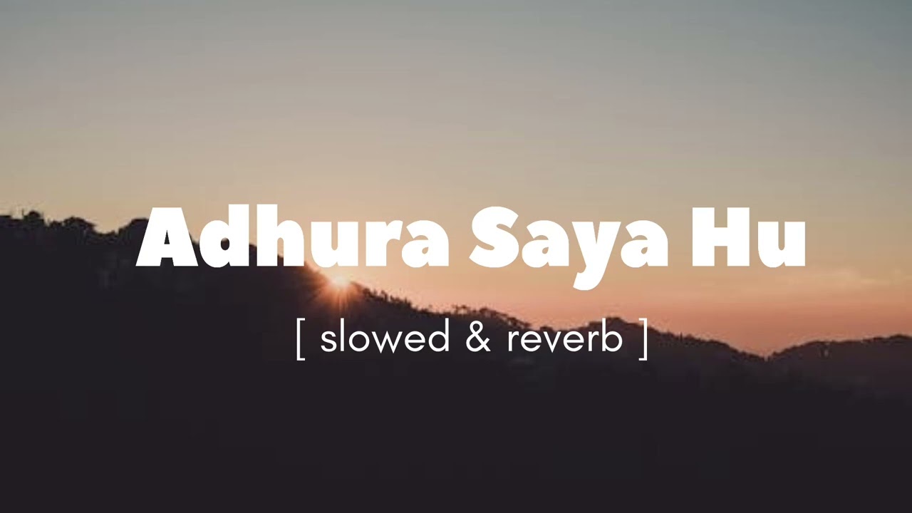 Adhura saya hu | new Bollywood song | slowed and reverb lofi song #bollywood #lofisong 
