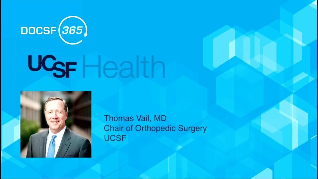 The Musculoskeletal Moonshot: Thomas Vail, MD, UCSF Chair of Orthopedic Surgery
