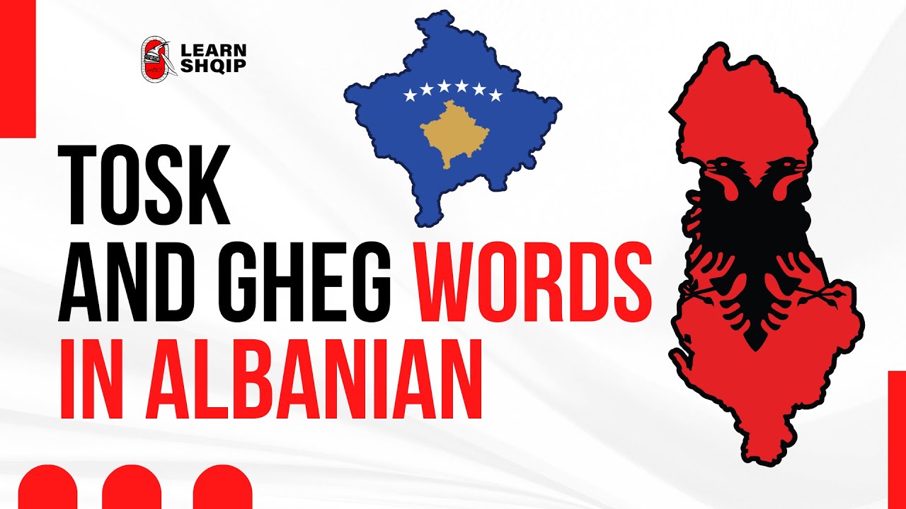 Albanian Dialects Explained: Tosk vs Gheg Vocabulary