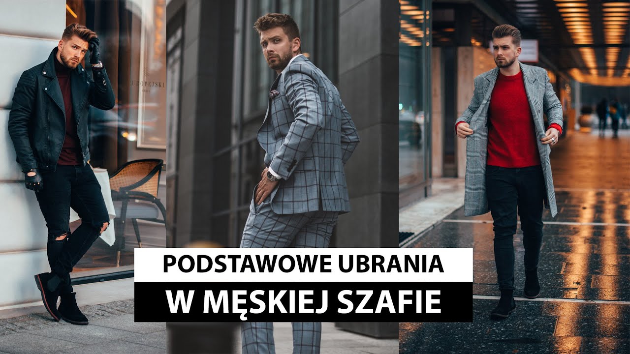 PODSTAWOWE UBRANIA W MĘSKIEJ SZAFIE - jak budować&nbsp;garderobę, co facet powinien w niej mieć? Część&nbsp;1