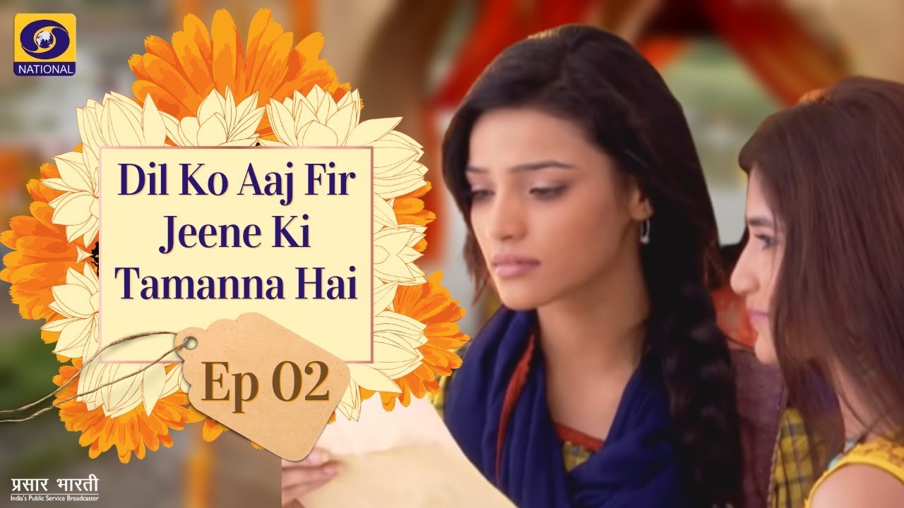 Dil Ko Aaj Fir Jine Ki Tammanna Hai - Ep - #02