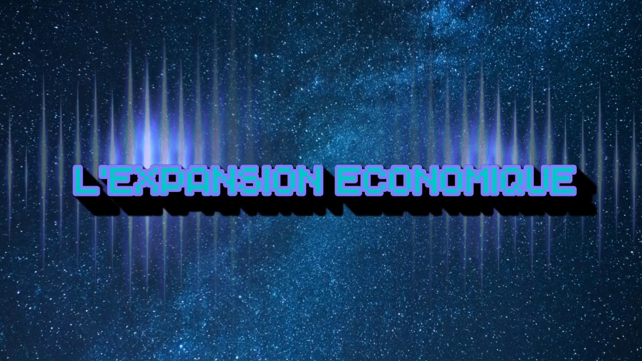 L'expansion économique !