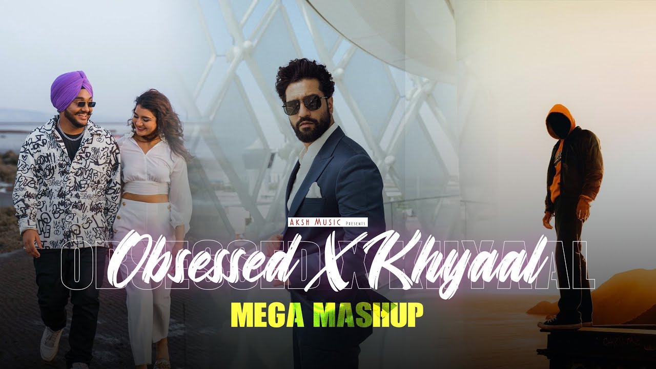 Obsessed X Khyaal Ft. Vickey Kaushal (Mashup) | Riar Saab X Talwiinder | AKSH Music
