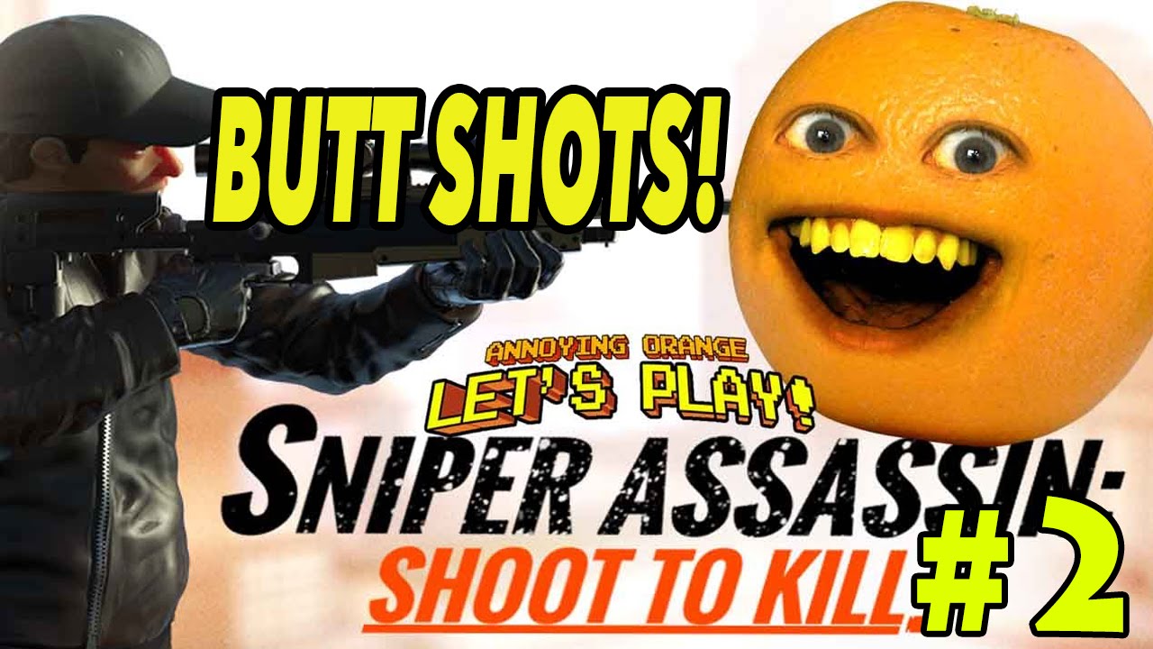 Annoying Orange Plays - Sniper 3D #2: BUTTSHOTS!