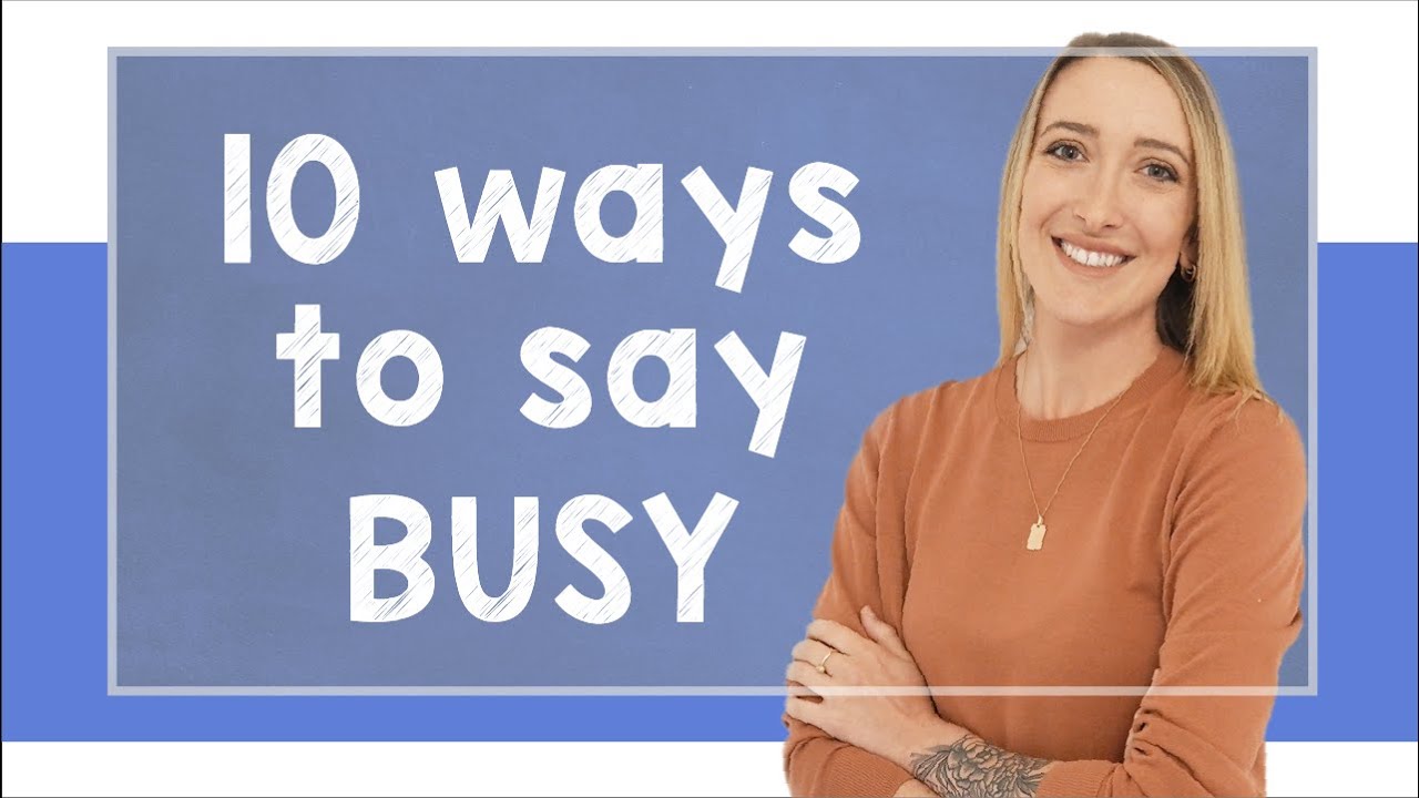 10 ways to say BUSY - B2