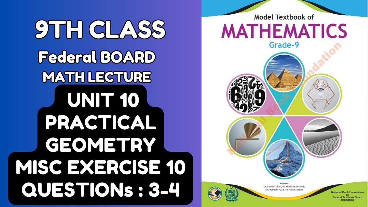 FBISE 9th Class Math, NBF 2024: Unit 10:PRACTICAL GEOMETRY, MISC Exercise 10, QUESTIONS : 3-4