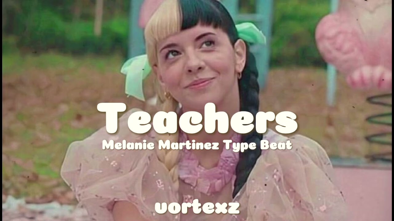 'Teachers' Melanie Martinez Pop K-12 Type Beat