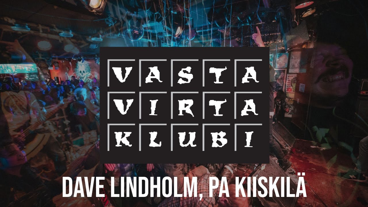 Vastavirta Lives : Dave Lindholm, PA Kiiskilä
