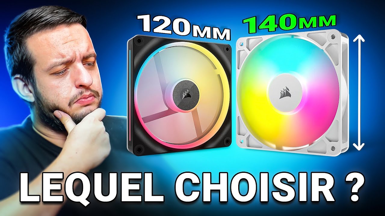 120mm vs 140mm : quel ventilateur est VRAIMENT le meilleur pour ton PC ?