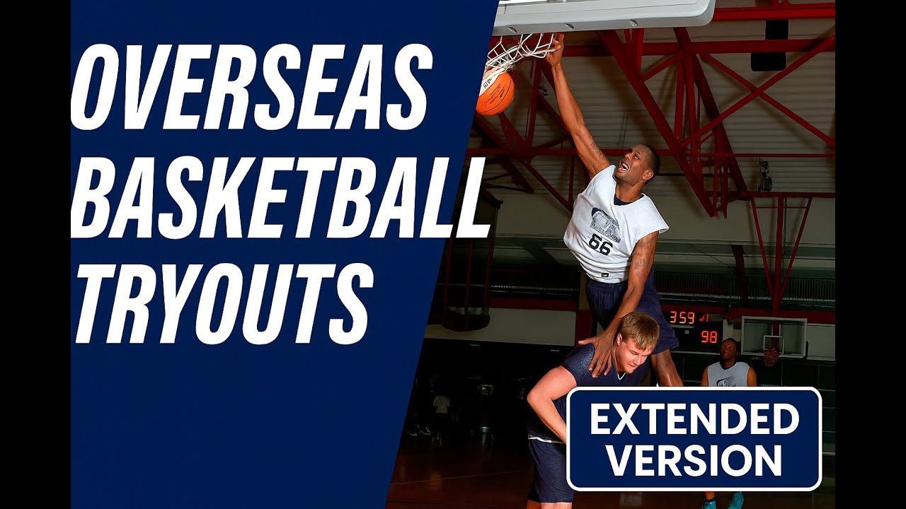 Overseas Basketball Tryouts &ndash; Full Court Side Exposure Camp Showcase (Extended Version)
