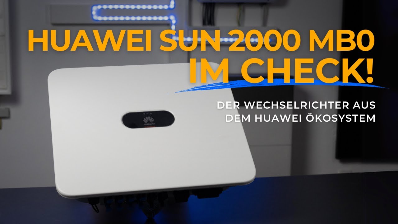 Huawei Sun2000 MB0 - Der starke Hybridwechselrichter vorgestellt