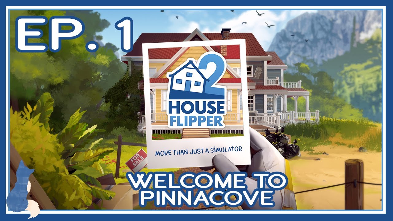 House Flipper 2 | Ep. 1 | Welcome to Pinnacove
