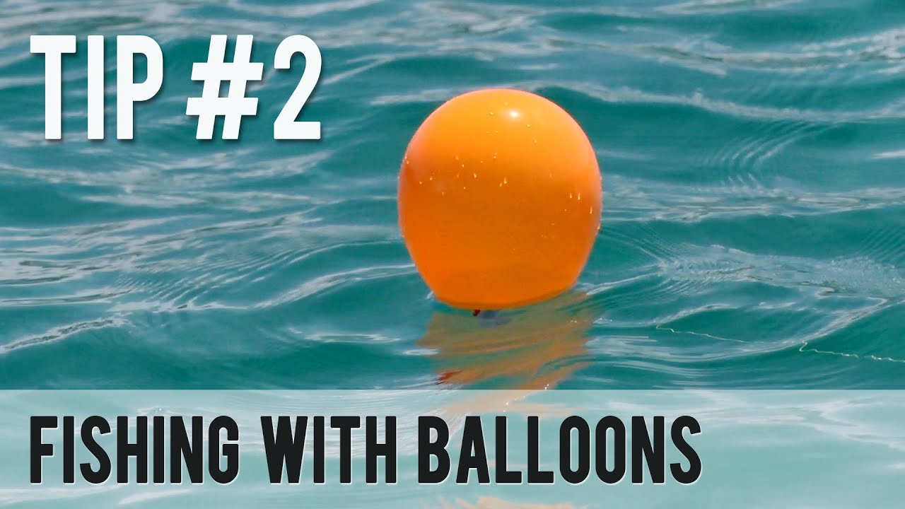 Fishing with Balloons - Fishing Tip #2