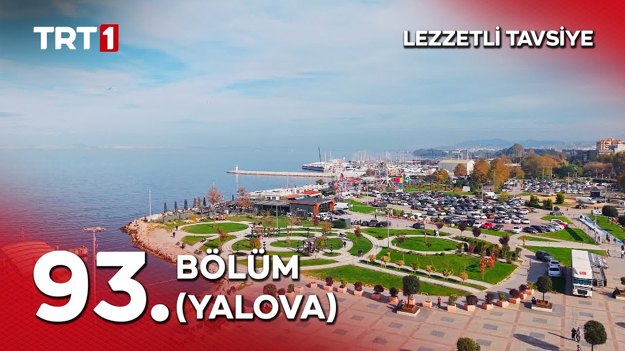 Turgay Başyayla ile Lezzetli Tavsiye 93. B&ouml;l&uuml;m (Yalova)