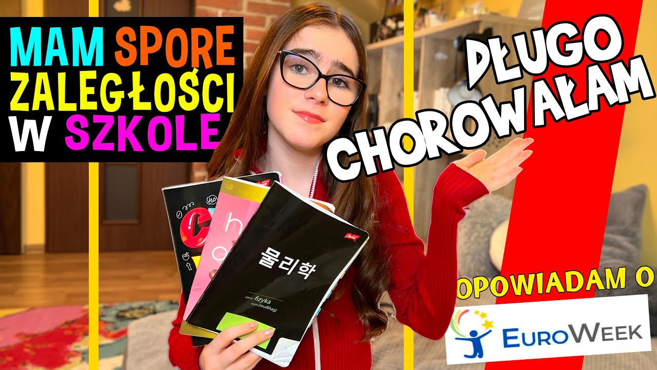 DŁUGO CHOROWAŁAM. MAM SPORE ZALEGŁOŚCI W SZKOLE. Opowiadam o Euroweek #monikaolech