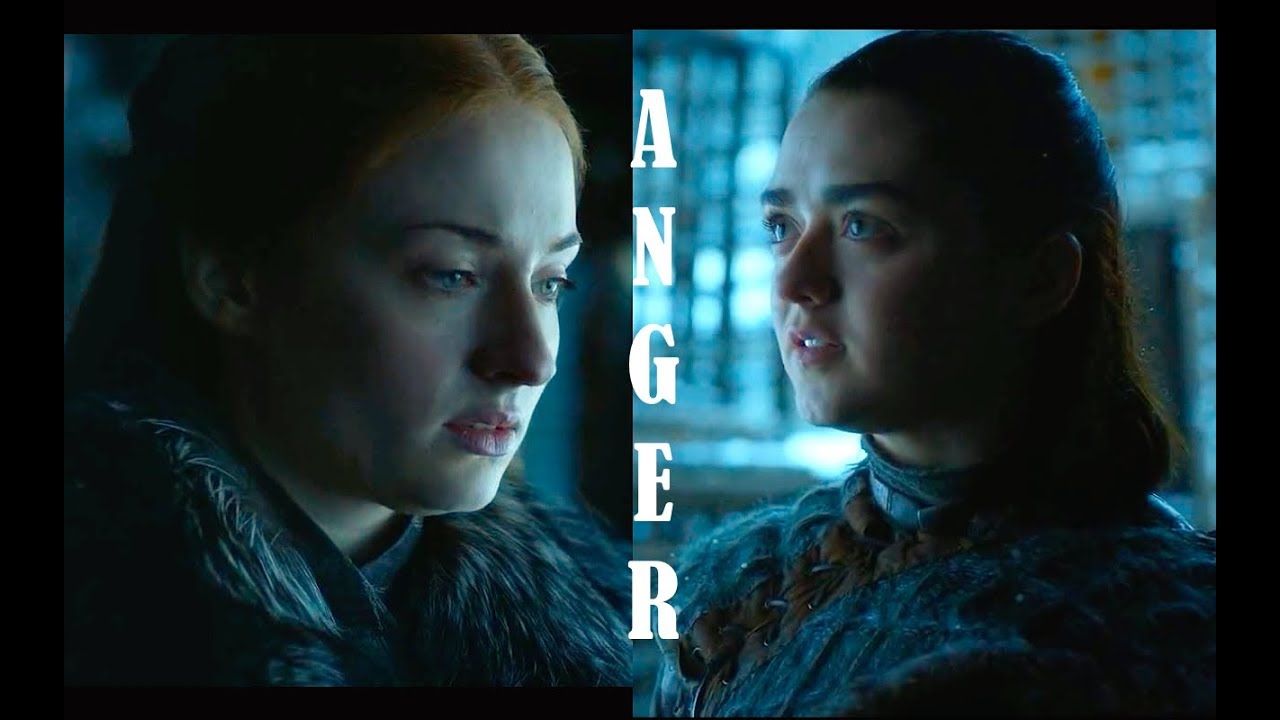 Sansa & Arya | Anger