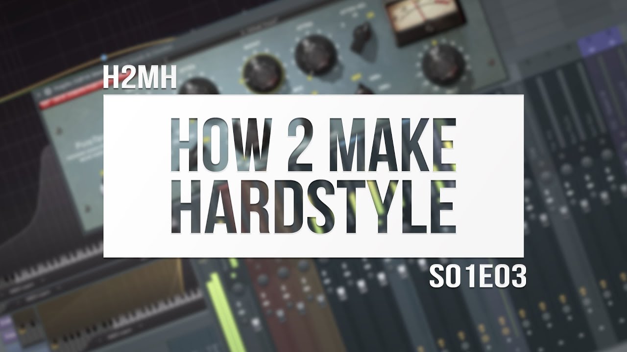 How to: Hardstyle Melody Mixing (TUTORIAL) 