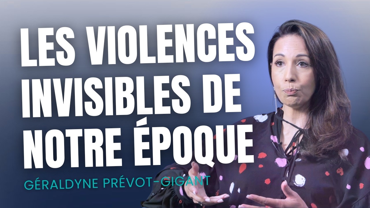 LES VIOLENCES INVISIBLES DE NOTRE ÉPOQUE ! Avec Géralyne Prévot-Gigant