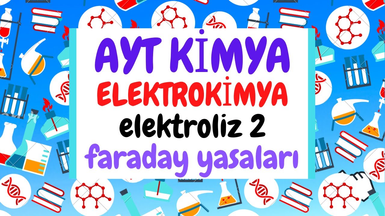 ELEKTROLİZ FARADAY YASALARI  ( Ayt Kimya 2021 )