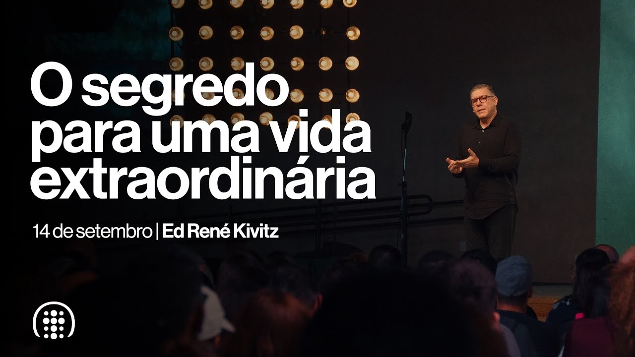 O segredo para uma vida extraordinária | Ed René Kivitz | 14 de setembro de 2025