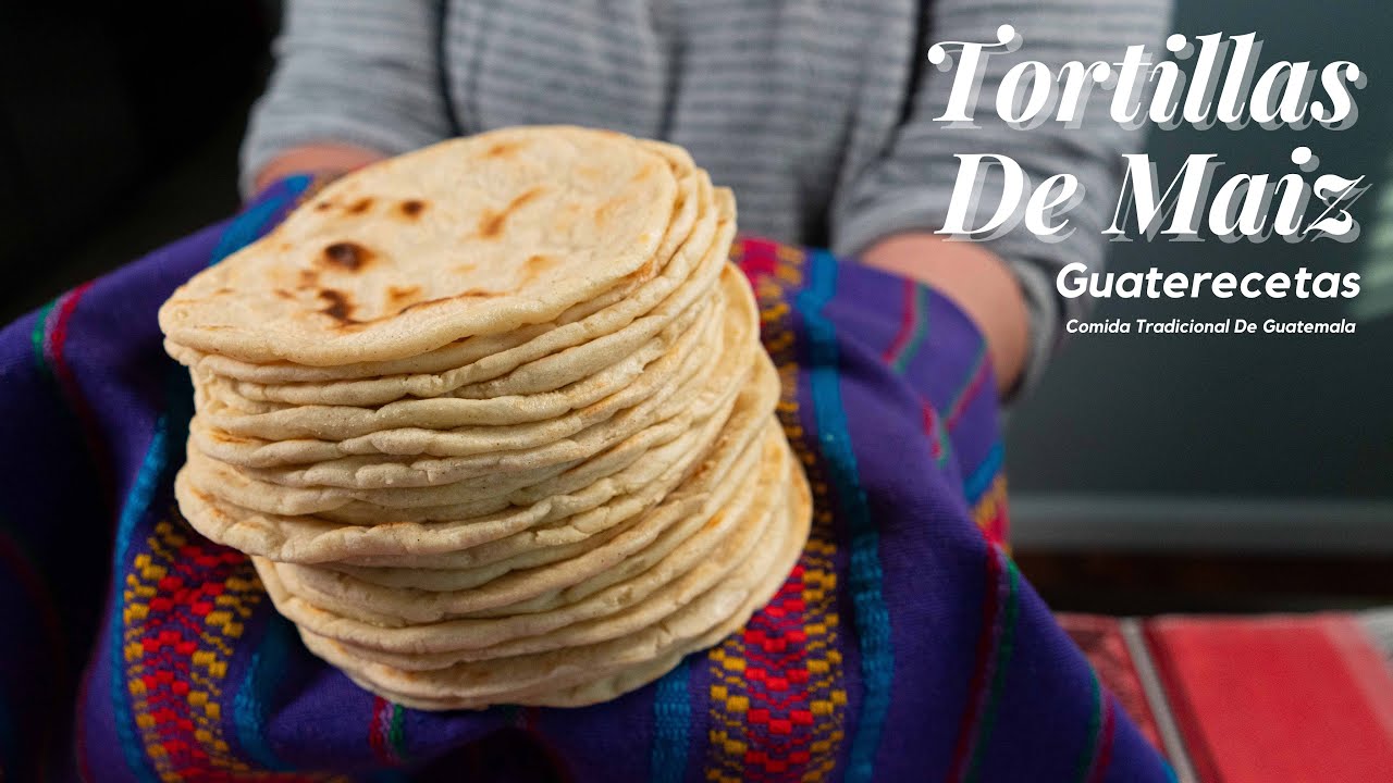 Tortillas De Maiz | Comida Tradicional De Guatemala
