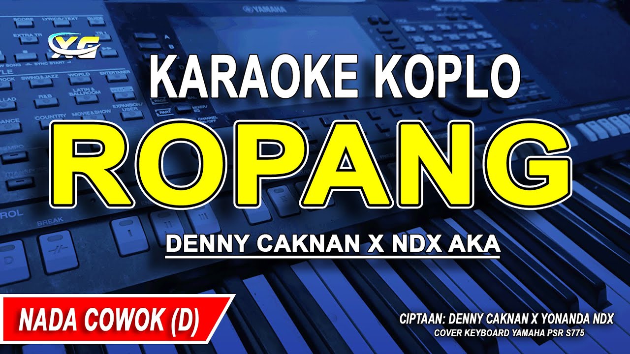 DENNY CAKNAN X NDX AKA - ROPANG - KARAOKE KOPLO NADA PRIA
