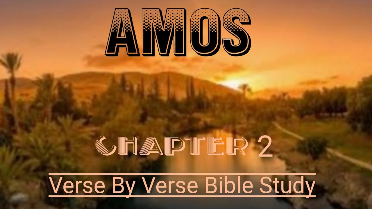 Amos Chapter 2 - Verse By Verse #biblestudy