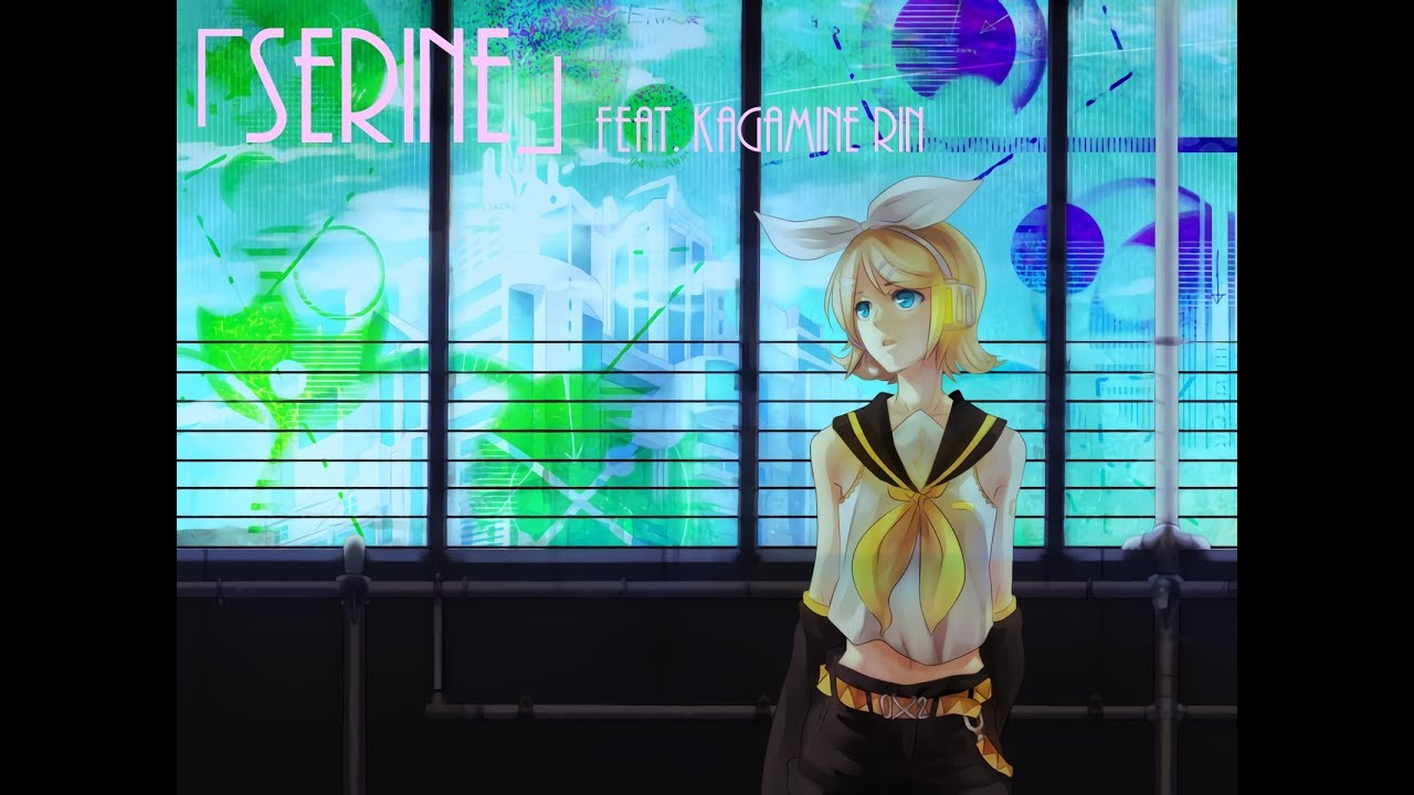 【seleP feat. Kagamine Rin】『SERINE -Long Version-』【English Subs】【Fanmade PV】